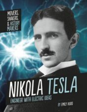Movers Shakers and History Makers Nikola Tesla