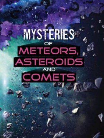 Solving Space's Mysteries: Mysteries of Meteors, Asteroids and Comets by Ellen Labrecque