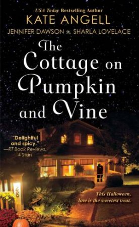 The Cottage On Pumpkin And Vine by Kate;Dawson, Jennifer;Lovelace, Sharla; Angell