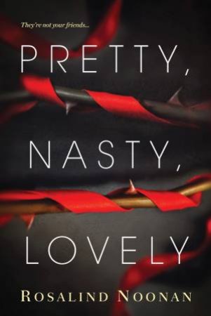 Pretty, Nasty, Lovely by Rosalind Noonan