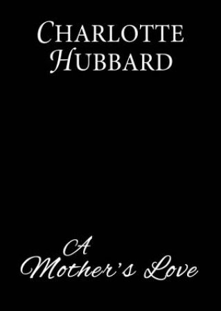 A Mother's Love by Charlotte Hubbard