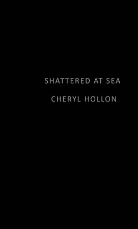 Shattered At Sea by Cheryl Hollon