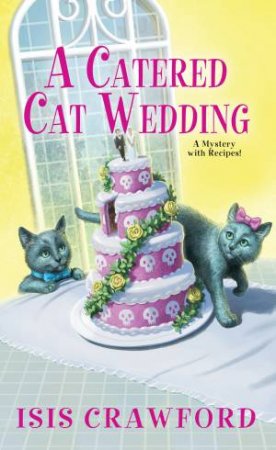 A Catered Cat Wedding by Isis Crawford