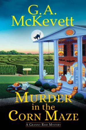 Murder in the Corn Maze by G. A. Mckevett