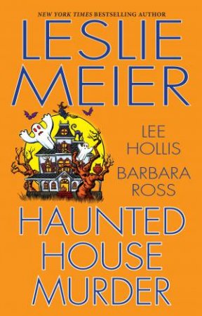 Haunted House Murder by Lee Hollis & Leslie Meier & Barbara Ross