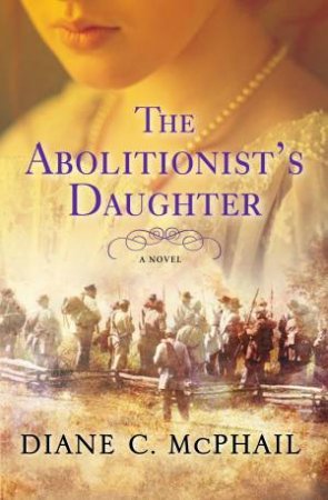 The Abolitionist's Daughter by DIANE C. MCPHAIL