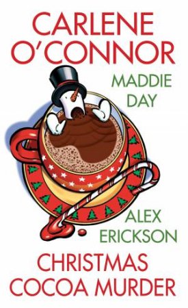 Christmas Cocoa Murder by Maddie Day & Alex Erickson & Carlene O'Connor