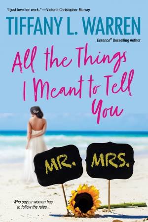 All The Things I Meant To Tell You by Tiffany L. Warren