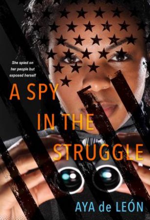 A Spy In The Struggle by Aya de León