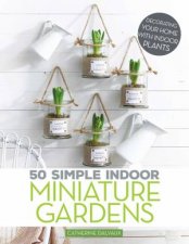 50 Simple Indoor Miniature Gardens