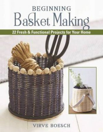 Basket Weaving Crafts: 22 Home Decorating Projects Using Basket-Weaving Techniques