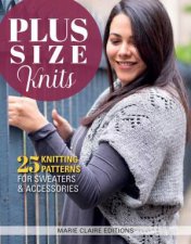 Plus Size Knits 25 Knitting Patterns For Sweaters And Accessories