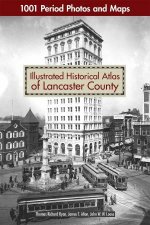 Historical Atlas Of Lancaster County 1001 Period Photos And Maps