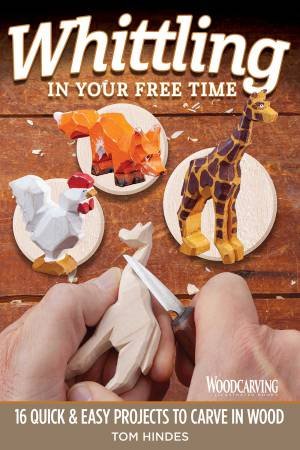 Whittling In Your Free Time by Tom Hindes