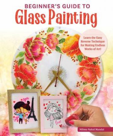 Beginner's Guide to Glass Painting by Nilima Nakul Mandal
