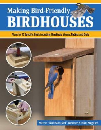 Making Bird-Friendly Birdhouses by Melvin \