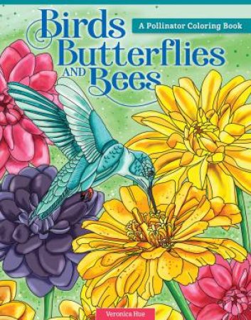 Birds, Butterflies, And Bees by Veronica Hue