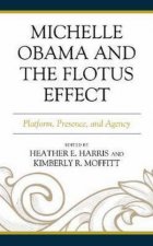 Michelle Obama And The FLOTUS Effect Platform Presence And Agency
