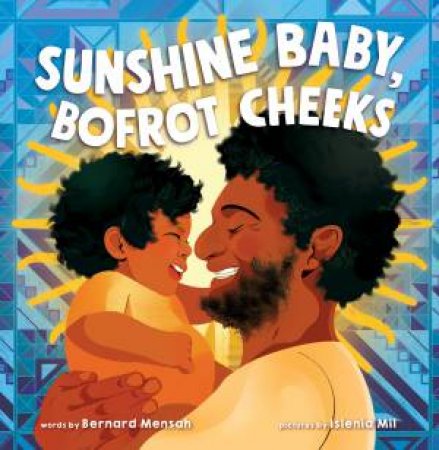 Sunshine Baby, Bofrot Cheeks by Bernard Mensah & Islenia Mil