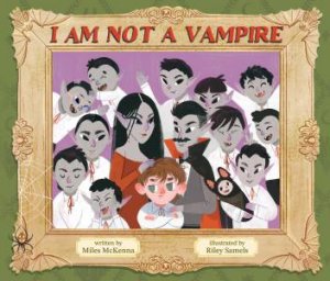 I Am NOT a Vampire by Riley Samels & Miles McKenna