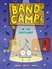 In the Spotlight Band Camp 3A Little Bee Graphic Novel Series for Kids