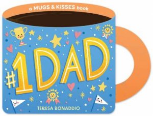 #1 Dad (A Mugs & Kisses Father's Day Shaped Board Book for Toddlers) by Teresa Bonaddio