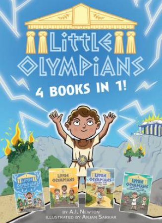 Little Olympians: 4 books in 1! (A Chapter Book Series about Little Greek Gods) by A.I. Newton & Anjan Sarkar