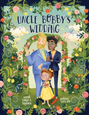 Uncle Bobby's Wedding by Sarah S. Brannen & Lucia Soto