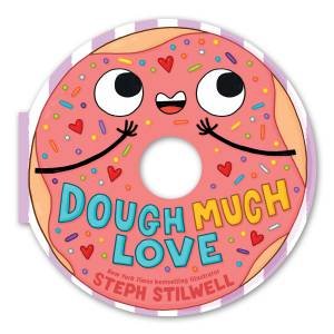 Dough Much Love (A Shaped Novelty Board Book for Toddlers) by Steph Stilwell