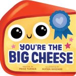 Youre the Big Cheese A Shaped Novelty Board Book for Toddlers