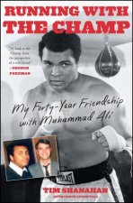 Running With The Champ My FortyYear Friendship With Muhammad Ali