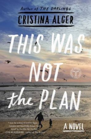 This Was Not The Plan by Cristina Alger