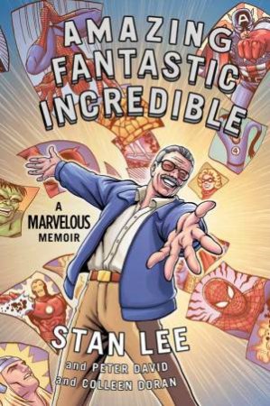 Amazing Fantastic Incredible: A Marvelous Memoir by Stan Lee