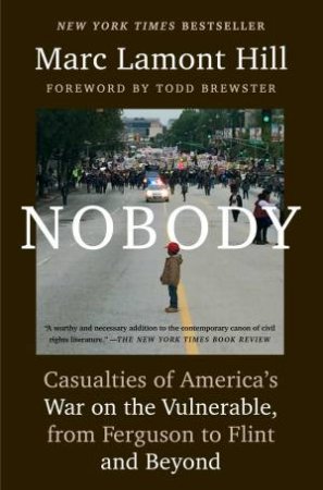 Nobody: Casualties Of America's War On The Vulnerable, From Ferguson To Flint And Beyond by Marc Lamont Hill
