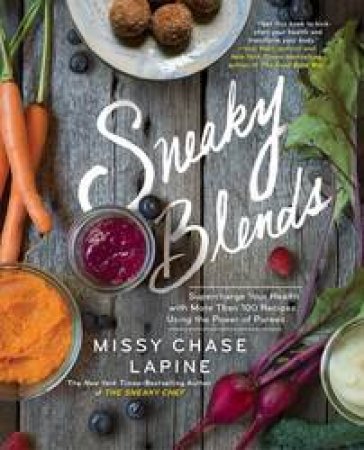 Sneaky Blends by Missy Chase Lapine