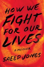 How We Fight For Our Lives A Memoir