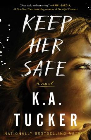 Keep Her Safe by K.a. Tucker
