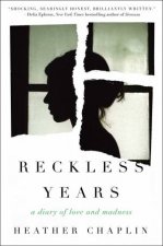 Reckless Years A Diary Of Love And Madness