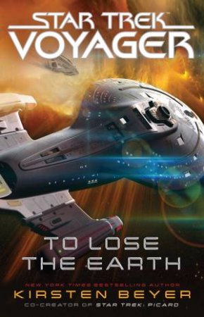 Star Trek Voyager: To Lose The Earth by Kirsten Beyer