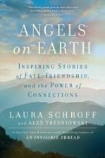 Angels On Earth Inspiring Stories Of Fate Friendship And The Power Of Connections