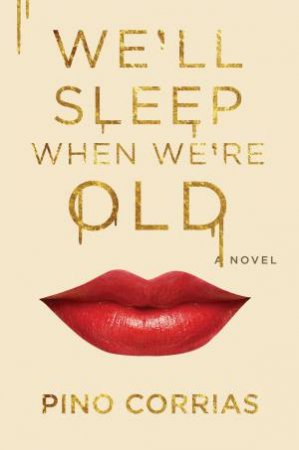 We'll Sleep When We're Old by PINO CORRIAS