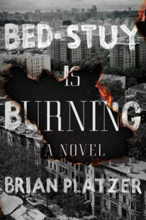 Bed-Stuy Is Burning by Brian Platzer