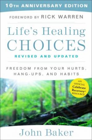 Life's Healing Choices Revised and Updated by John Baker