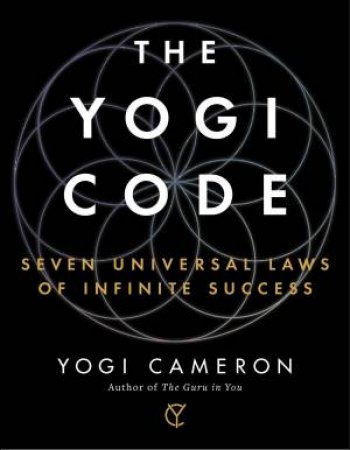 Yogi Code: Seven Universal Laws Of Infinite Success