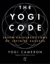 Yogi Code Seven Universal Laws Of Infinite Success