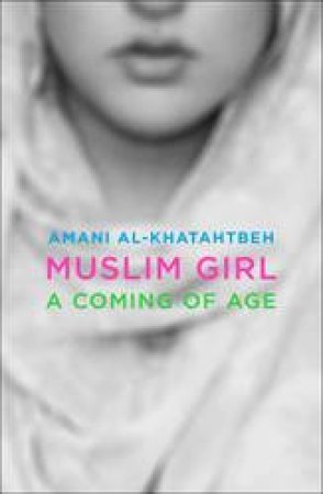 Muslim Girl by Amani Al-khatahtbeh