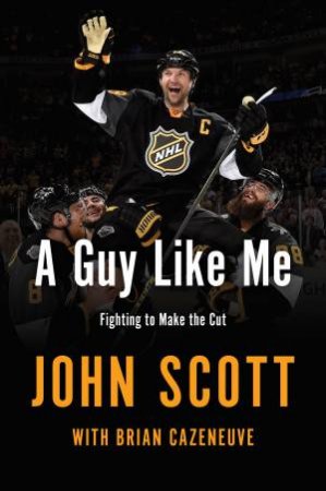 Guy Like Me: Fighting To Make The Cut by John Scott