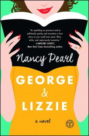 George And Lizzie: A Novel by Nancy Pearl
