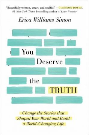 You Deserve The Truth by Erica Williams Simon