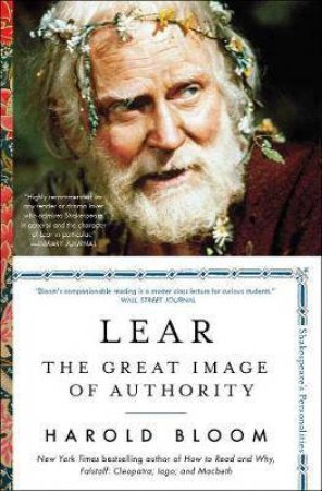 Lear: The Great Image Of Authority by Harold Bloom